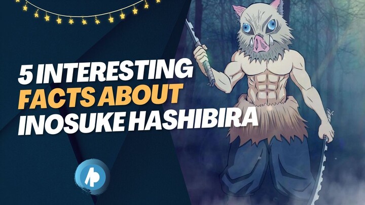 5 Interesting Facts About Inosuke Hashibira