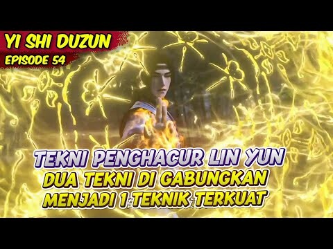 DUA TEKNI KUAT DI SATUKAN OLEH LING YUN | YISHI DUZUN | EPS 52-54