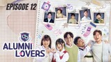Alumni Lovers - Episode 12 (EngSub) 2024