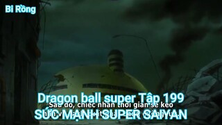 Dragon ball super Tập 199-SỨC MẠNH SUPER SAIYAN