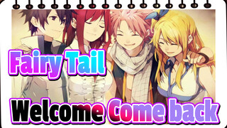 [Fairy Tail/Mixed Edit] Welcome Come back