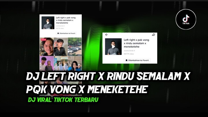 DJ Left And Right X Rindu Semalam X Pak Vong X Meneketehe Viral Tiktok