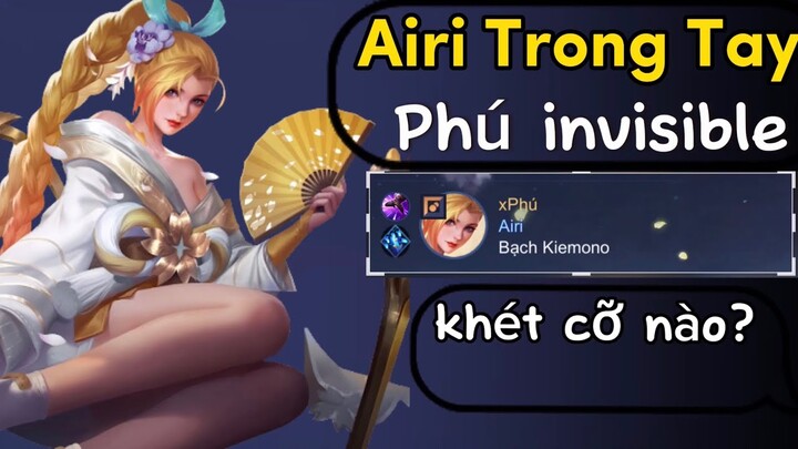 Phú invisible - "Airi Trong Tay Tôi" Khiếp Sợ Như Thế Nào ?