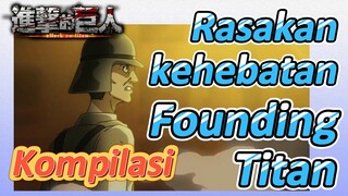 [Attack on Titan] Kompilasi | Rasakan kehebatan Founding Titan