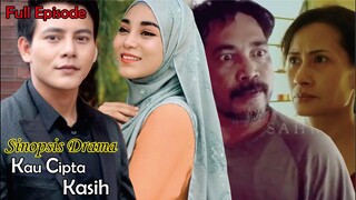 Sinopsis Drama Kau Cipta Kasih Full Episode