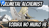 [Fullmetal Alchemist][AMV/Edit Campuran] Adegan FA ×FA 03 ED2/ Pergi ke Sisi Lain Pintu_2