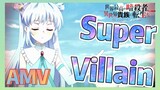 [Super Villain]  AMV