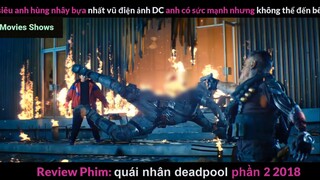 Tóm tắt phim Quái nhân Deadpool 2 phần 7 #reviewphimhay