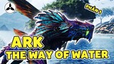 ARK | The Way Of Water