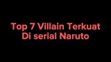 Top 7 Villain Terkuat di serial Naruto