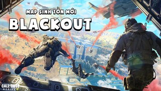 COD Mobile | TRẢI NGHIỆM MAP SINH TỒN MỚI BLACKOUT: CÓ HAY BẰNG PHIÊN BẢN CŨ???