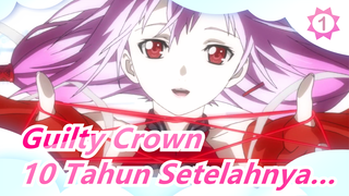 Guilty Crown | Sudah 10 Tahun. Apakah Kalian Masih Ingat Gadis yang Membalikkan Tali?_1