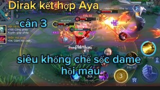 Dirak kết hợp Aya sức mạnh bá đạo mùa này | Liên Quân Mobile