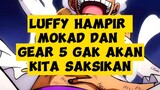 Luffy Hampir Mokad, Gear 5 Nyaris Gak Kita Lihat!!!