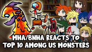 MHA/BNHA Reacts to Top 10 Among Us Giant Monsters || Gacha Club ||