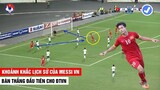Công Phượng ghi bàn thắng đầu tiên ở ĐTVN | Khoảnh khắc lịch sử của Messi Việt Nam | Khán Đài Online