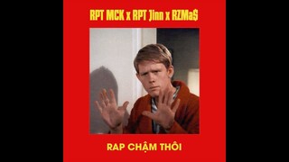 Rap Chậm Thôi (#HNDCMM) - RPT MCK x RPT Orijinn ft. RZ Ma$ (Official Lyric Video)