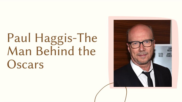Paul Haggis-The Man Behind the Oscars