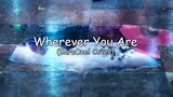 Wherever You Are | Song Cover (AMV)