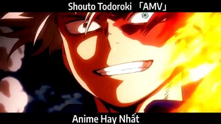 Shouto Todoroki 「AMV」Hay Nhất