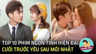 Top 10 phim ngôn tình hiện đại cưới trước yêu sau Hoa Ngữ mới hay nhất năm 2021|Hóng Cbiz