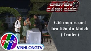 Giả mạo resort lừa tiền du khách | Chuyện cảnh giác - Trailer