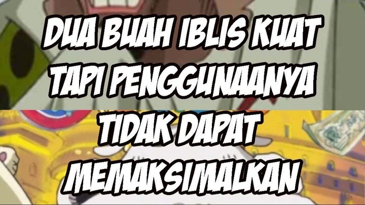 Buah Iblis Kuat Tapi Penggunanya Tidak Dapat Memaksimalkan Potensinya!!!