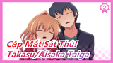 [Cặp Mắt Sát Thủ!/MAD] Dù có làm gì đi nữa, tôi vẫn… yêu Takasu Ryuuji! Takasu Ryuuji/Aisaka Taiga_2