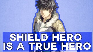 Shield Hero is a True Hero