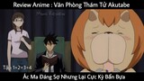 Review Anime : Văn Phòng Thám Tử Akutabe - Tập 1 2 3 4 - Mimi Review