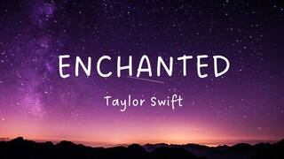Enchanted (Lyrics) 🕰️ | Taylor Swift ♡♡♡