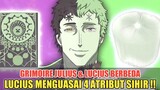 LUCIUS MENGUASAI LEBIHBDARI 4 SIHIR❗GRIMOIRE LUCIUS & JULIUS PUN BERBEDA❗BUKAN BLACK CLOVER 334