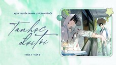 VIETSUB | KTT | TAN HỌC ĐỢI TÔI || MÙA 1 ✢ TẬP 5
