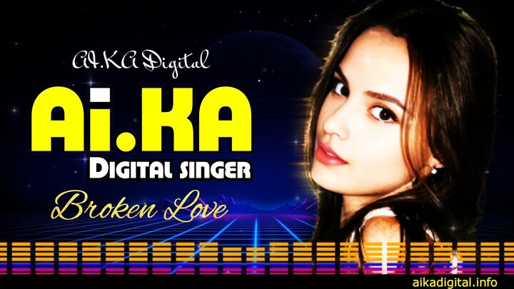 Broken Love - AI.KA Digital Singer