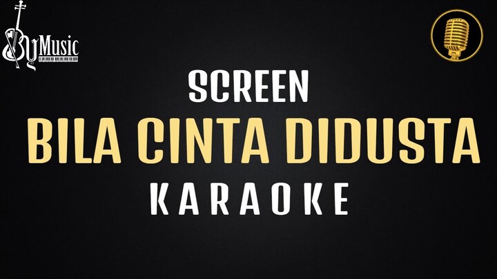 Bila Cinta Didusta - Screen [Karaoke]