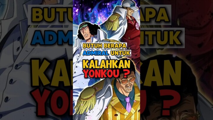 Butuh Berapa Admiral Untuk Kalahkan Yonkou ❓ | One Piece #shorts