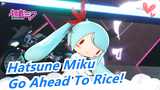 [Hatsune Miku] Silly Miku! Go Ahead To The Rice!!