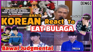 [REACT] KOREAN BRATS IN BAWAL JUDGEMENTAL(EAT BULAGA) #75 (ENG SUB)