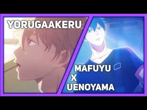 Mafuyu x Uenoyama - Yorugaakeru (MafuyuxCentimillimental)