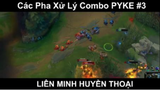 Các Pha Xử Lý Combo PYKE Phần 3