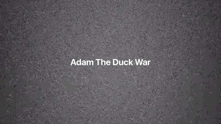 Adam The Duck War Ep1 Pilot