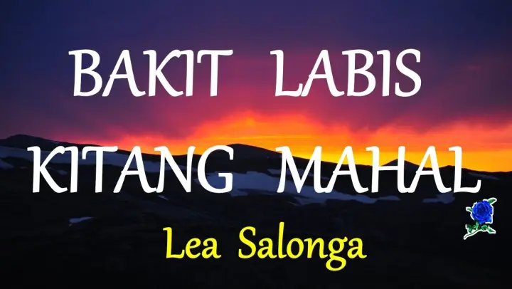 BAKIT LABIS KITANG MAHAL -  LEA SALONGA lyrics