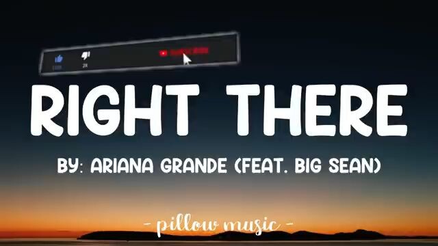 RIGHT THERE BY ARIANA GRANDE😊