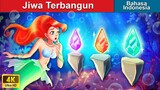 Jiwa Terbangun 🧜‍♀️ Dongeng Bahasa Indonesia 🌜 WOA - Indonesian Fairy Tales