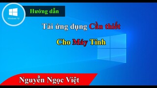 Hướng dẫn tải và cài đặt ứng dụng cần thiết cho máy tính – cài ứng dụng văn phòng cho người mới