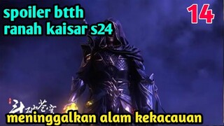 Batle Through The Heavens Ranah Kaisar S24 Part 14 : Meninggalkan Alam Kekacauan