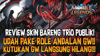 REVIEW SKIN BARENG TRIO PUBLIK!! UDAH PAKE ROLE ANDALAN GW!! KUTUKAN GW LANGSUNG HILANG!!