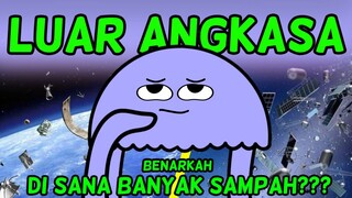 BENER GAK DI LUAR ANGKASA BANYAK SAMPAH??? | Animasi Story Telling