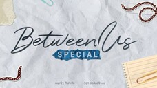 Between Us Special [Week 2]