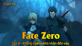 Fate - Zero Tập 8 - Không ngờ lại khó nhằn đến vậy